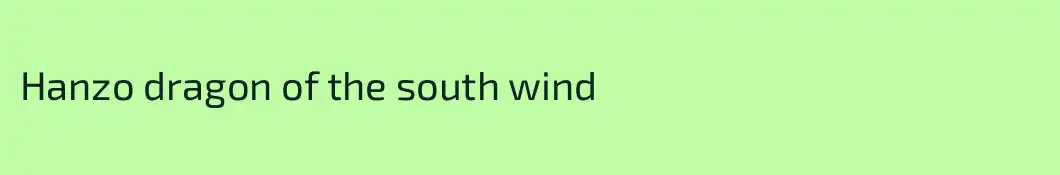 Hanzo dragon of the south wind